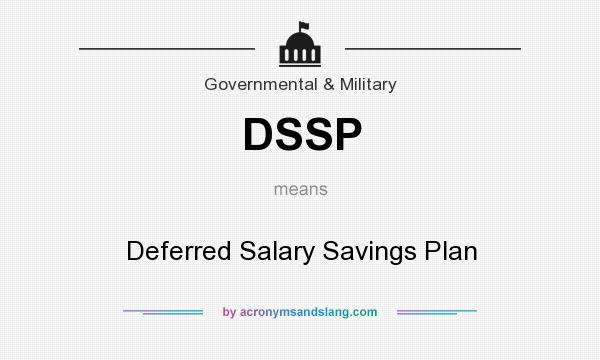 What does DSSP mean? It stands for Deferred Salary Savings Plan