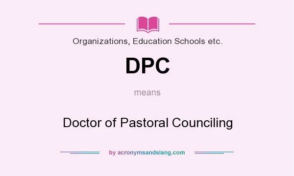 What does DPC mean? It stands for Doctor of Pastoral Counciling