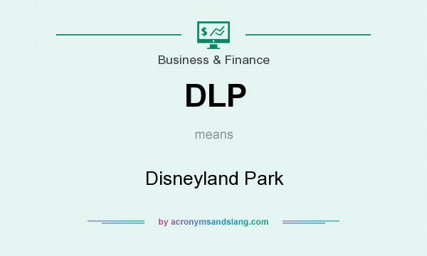 What does DLP mean? It stands for Disneyland Park