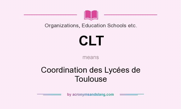 What does CLT mean? It stands for Coordination des Lycées de Toulouse