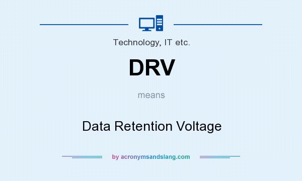What does DRV mean? It stands for Data Retention Voltage