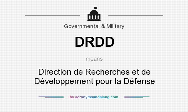 What does DRDD mean? It stands for Direction de Recherches et de Développement pour la Défense