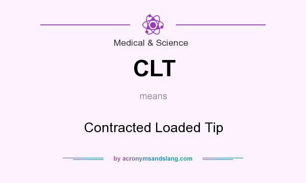 What does CLT mean? It stands for Contracted Loaded Tip