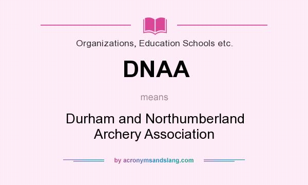 What does DNAA mean? It stands for Durham and Northumberland Archery Association