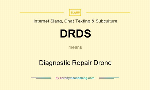 What does DRDS mean? It stands for Diagnostic Repair Drone