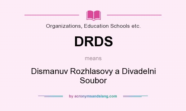 What does DRDS mean? It stands for Dismanuv Rozhlasovy a Divadelni Soubor