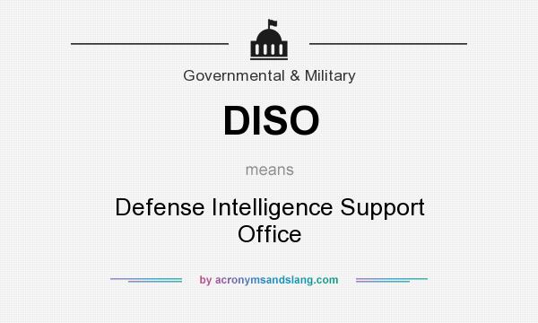 What does DISO mean? It stands for Defense Intelligence Support Office