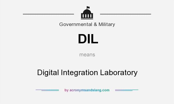 What does DIL mean? It stands for Digital Integration Laboratory