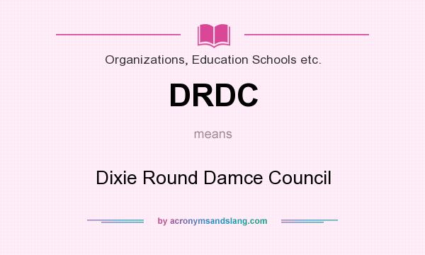 What does DRDC mean? It stands for Dixie Round Damce Council