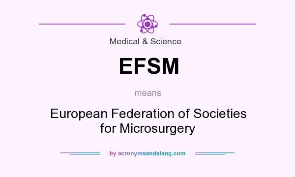 What does EFSM mean? It stands for European Federation of Societies for Microsurgery