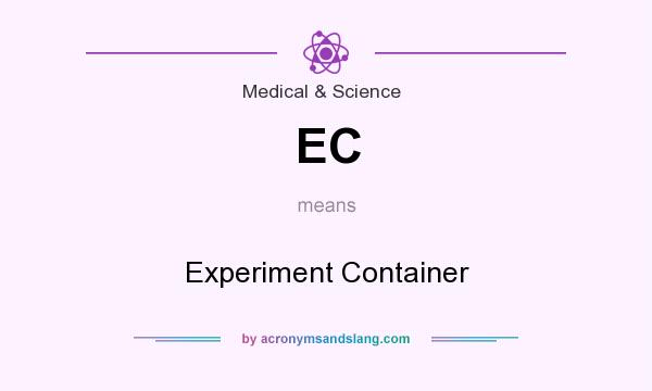 What does EC mean? It stands for Experiment Container