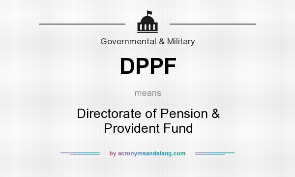 What does DPPF mean? It stands for Directorate of Pension & Provident Fund
