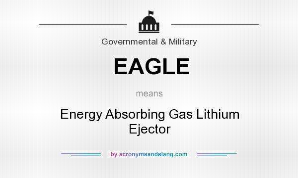 What does EAGLE mean? It stands for Energy Absorbing Gas Lithium Ejector