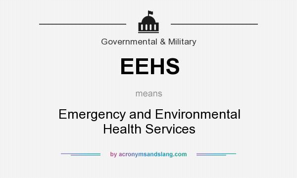 What does EEHS mean? It stands for Emergency and Environmental Health Services
