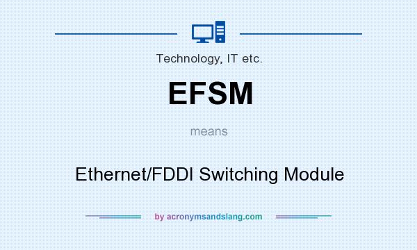 What does EFSM mean? It stands for Ethernet/FDDI Switching Module