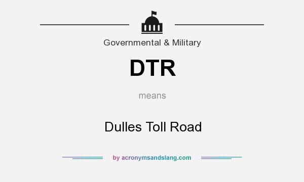 What does DTR mean? It stands for Dulles Toll Road