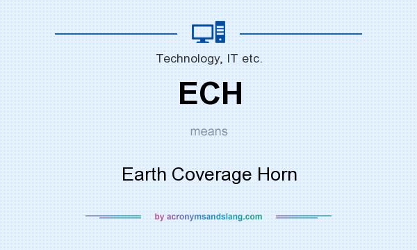 What does ECH mean? It stands for Earth Coverage Horn