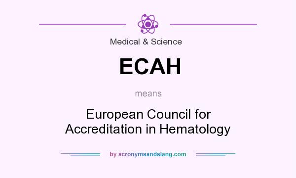 What does ECAH mean? It stands for European Council for Accreditation in Hematology