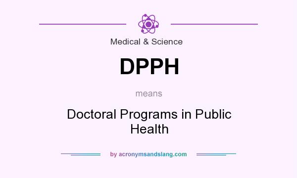 What does DPPH mean? It stands for Doctoral Programs in Public Health