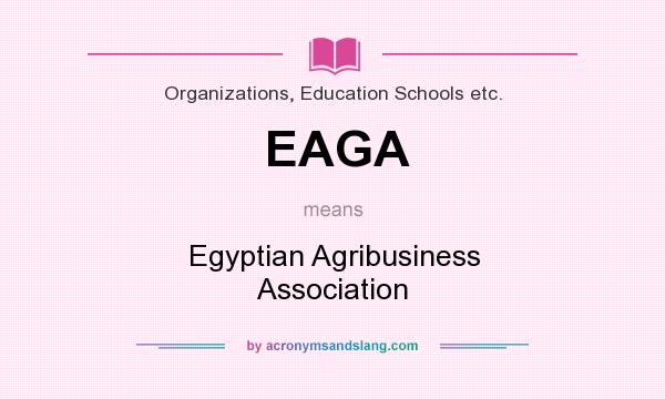 What does EAGA mean? It stands for Egyptian Agribusiness Association