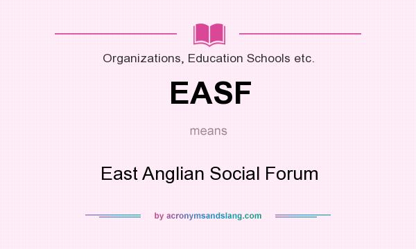 What does EASF mean? It stands for East Anglian Social Forum