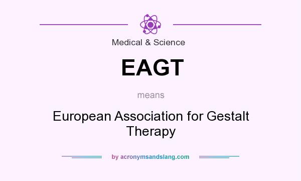 What does EAGT mean? It stands for European Association for Gestalt Therapy