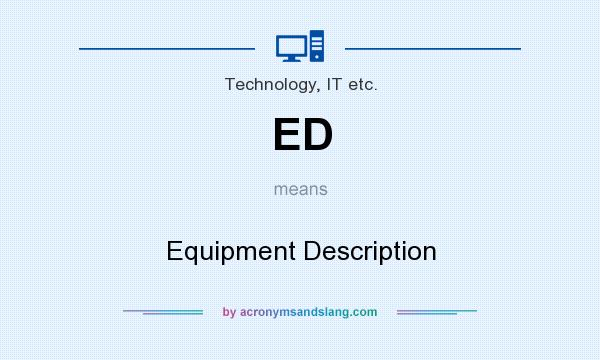 What does ED mean? It stands for Equipment Description
