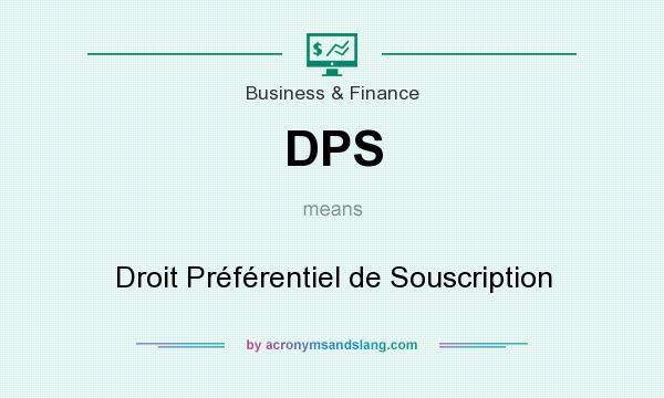 What does DPS mean? It stands for Droit Préférentiel de Souscription