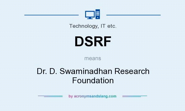 What does DSRF mean? It stands for Dr. D. Swaminadhan Research Foundation