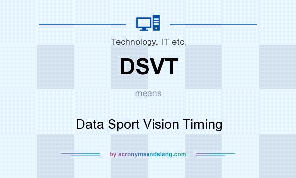 What does DSVT mean? It stands for Data Sport Vision Timing