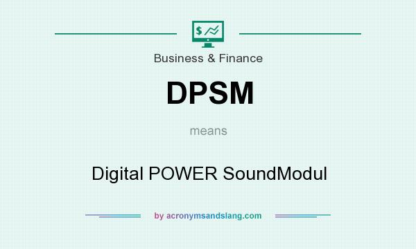 What does DPSM mean? It stands for Digital POWER SoundModul