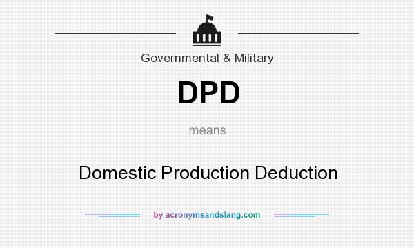 What does DPD mean? It stands for Domestic Production Deduction