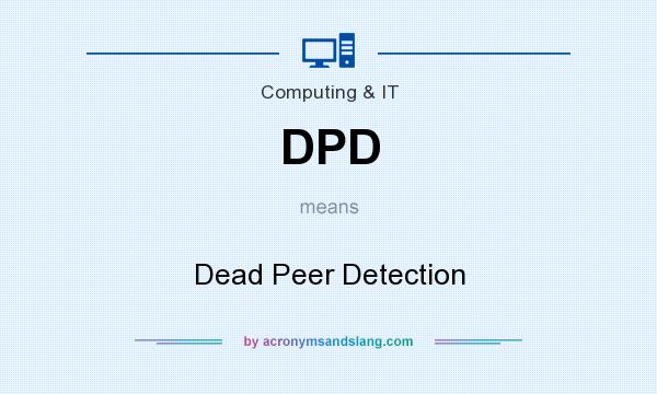 What does DPD mean? It stands for Dead Peer Detection