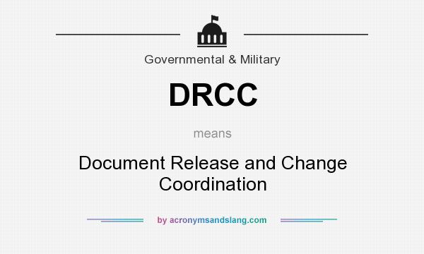 What does DRCC mean? It stands for Document Release and Change Coordination
