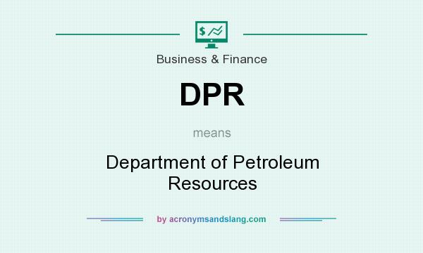 What does DPR mean? It stands for Department of Petroleum Resources