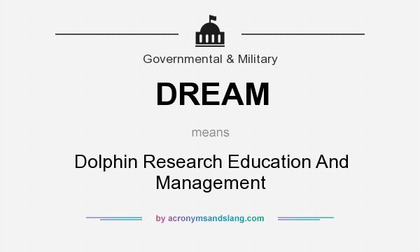 What does DREAM mean? It stands for Dolphin Research Education And Management