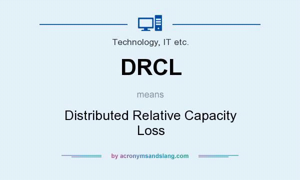 What does DRCL mean? It stands for Distributed Relative Capacity Loss