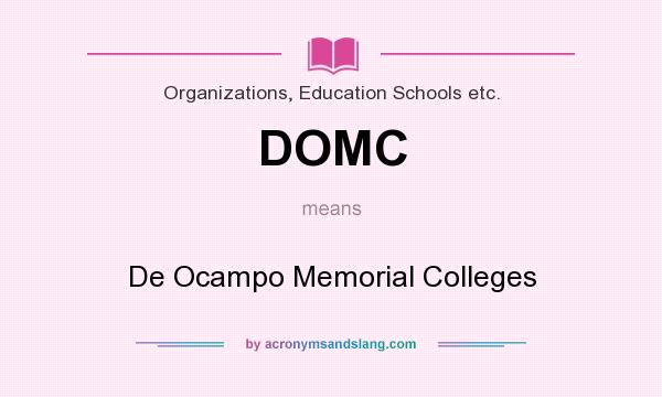 What does DOMC mean? It stands for De Ocampo Memorial Colleges