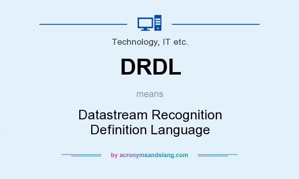 What does DRDL mean? It stands for Datastream Recognition Definition Language