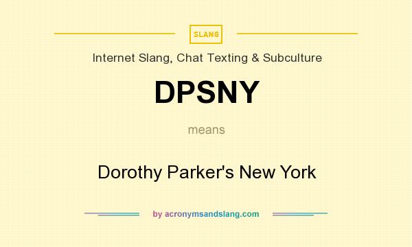 What does DPSNY mean? It stands for Dorothy Parker`s New York