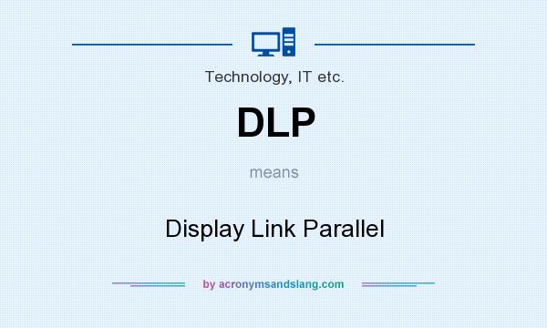 What does DLP mean? It stands for Display Link Parallel