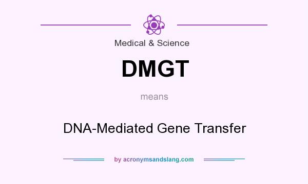 What does DMGT mean? It stands for DNA-Mediated Gene Transfer