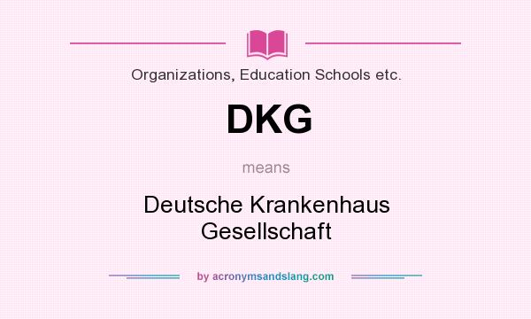 What does DKG mean? It stands for Deutsche Krankenhaus Gesellschaft
