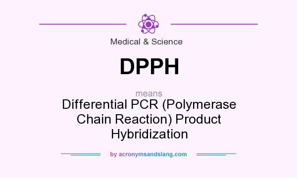 What does DPPH mean? It stands for Differential PCR (Polymerase Chain Reaction) Product Hybridization