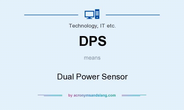 What does DPS mean? It stands for Dual Power Sensor
