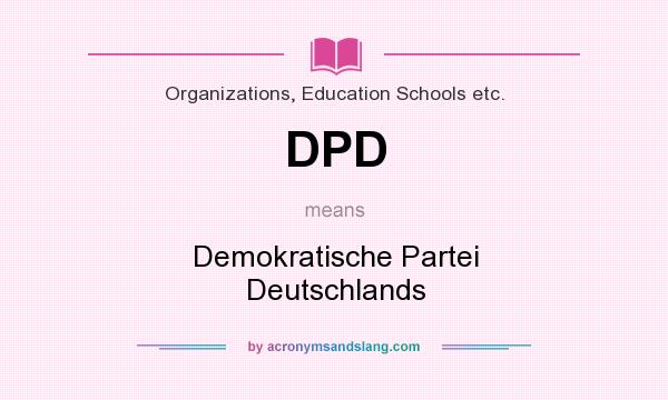 What does DPD mean? It stands for Demokratische Partei Deutschlands