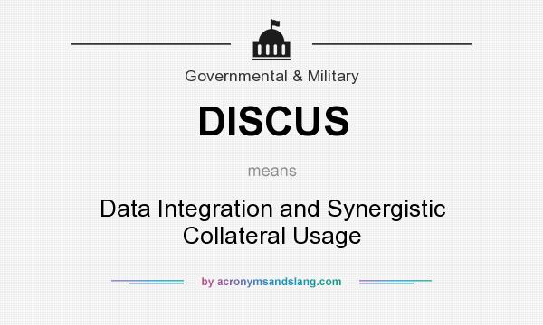 What does DISCUS mean? It stands for Data Integration and Synergistic Collateral Usage