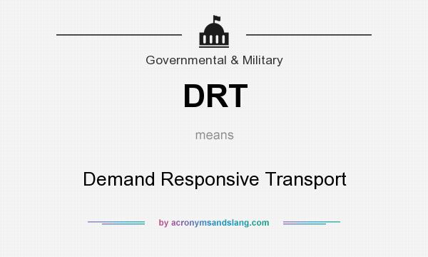 What does DRT mean? It stands for Demand Responsive Transport