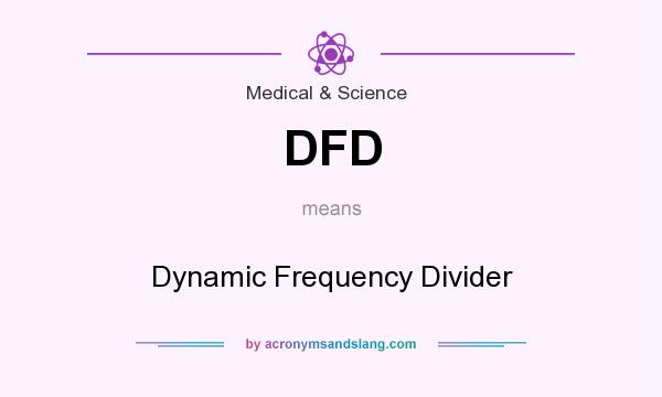 What does DFD mean? It stands for Dynamic Frequency Divider