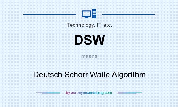 What does DSW mean? It stands for Deutsch Schorr Waite Algorithm